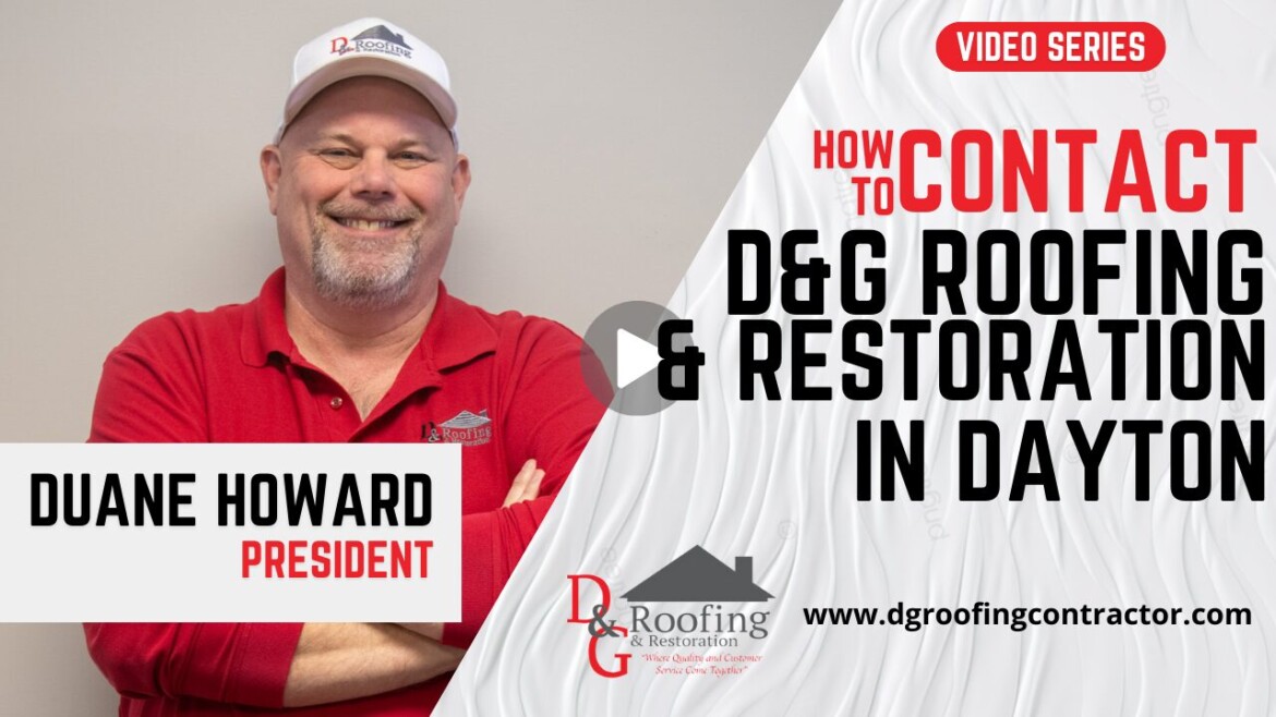 How To Contact D&G Roofing & Restoration in Dayton Ohio